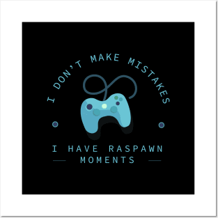 I Don't Make Mistakes; I Have Respawn Moments Posters and Art